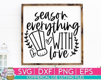 Season Everything With Love svg eps dxf png Files for Cutting Machine Cameo Cricut, Funny, Farmhouse Kitchen, Sign Design, House Sign