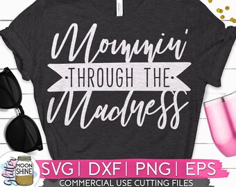 Mommin' Through The Madness svg eps dxf png Files for Cutting Machines Cameo Cricut, Mama Life, Bear, Mother's Day, Funny Cute Shirt Design