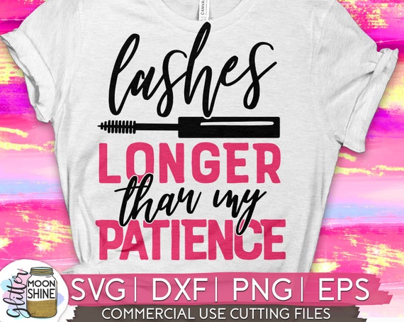 Download Clip Art Cut File Lashes Longer Than My Patience Svg Girl Quote Svg Cricut Makeup Svg Makeup Shirt Eyelashes Svg Lashes Svg Dxf File Art Collectibles