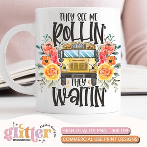 They See Me Rollin&#39; They Waiting&#39; School Bus Driver PNG Print File for Sublimation Or Print, Bus Driver Sublimation, Bus Driver Designs