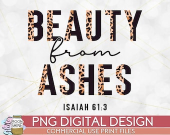 Beauty From Ashes Half Leopard Black PNG Print File for Sublimation Or Print, DTG, Christian Sublimation, Bible Sublimation, Bible Quotes