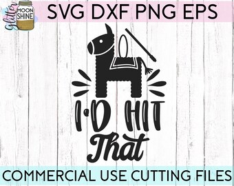 I'd Hit That svg dxf eps png Files for Cutting Machines Cameo Cricut, Pinata, Cute, Funny, Cinco De Mayo, Vacation, Beach, Tacos, Fiesta svg