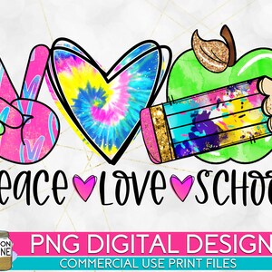 Peace Love School Colorful Tie Dye PNG Print File for Sublimation Or Print, Teacher Sublimation, Back To School Design, First Day Of School