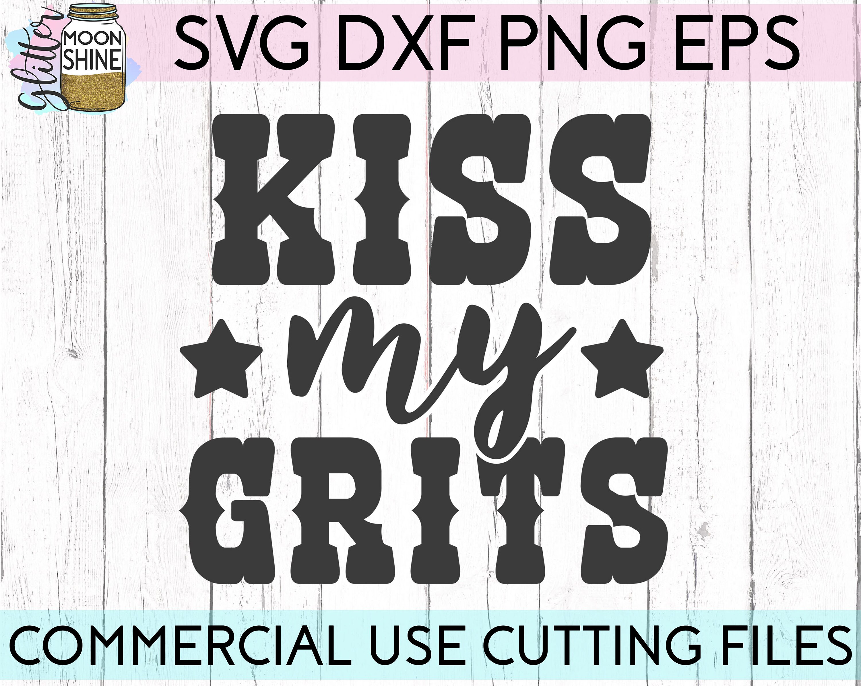 Kiss My Grits Svg Eps Dxf Png Files for Cutting Machines Cameo Etsy