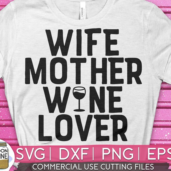 Wife Mother Wine Lover svg eps dxf png Files for Cutting Machines Cameo Cricut, Girly, Mom, Mama Bear, Mother's Day, Funny, Coffee, Boss