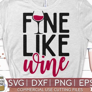 Fine Like Wine svg eps dxf png Files for Cutting Machines Cameo Cricut, Wine Funny Mom, Mother&#39;s Day, Rose All Day, Kitchen