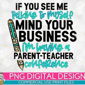 Parent Teacher Conference Homeschool PNG Print File for Sublimation Or Print, Funny Mom, Mom of Girls, Mom of Boys, Home School