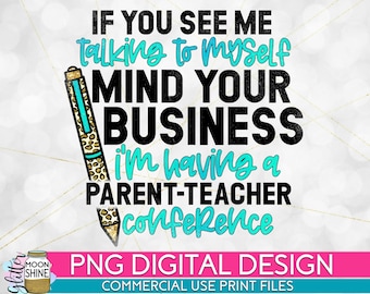 Parent Teacher Conference Homeschool PNG Print File for Sublimation Or Print, Funny Mom, Mom of Girls, Mom of Boys, Home School