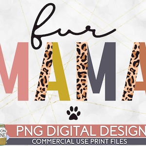 Fur Mama Half Leopard PNG Print File for Sublimation Or Print, Fur Mom, Dog Mom, Funny Dog Designs, Dog Quotes, Cat Mama, Cheetah