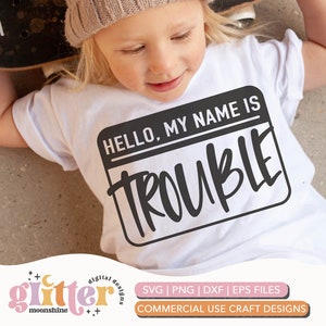 Hello My Name Is Trouble svg eps dxf png cutting files for silhouette cameo cricut, Kids, Boys, Girls, Cute, Funny, Toddlers, Babies, Baby