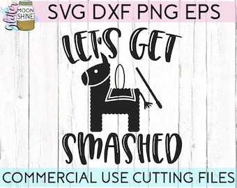 Let's Get Smashed svg dxf eps png Files for Cutting Machines Cameo Cricut, Girly, Cute Pinata, Funny, Cinco De Mayo, Vacay, Beach Vacation