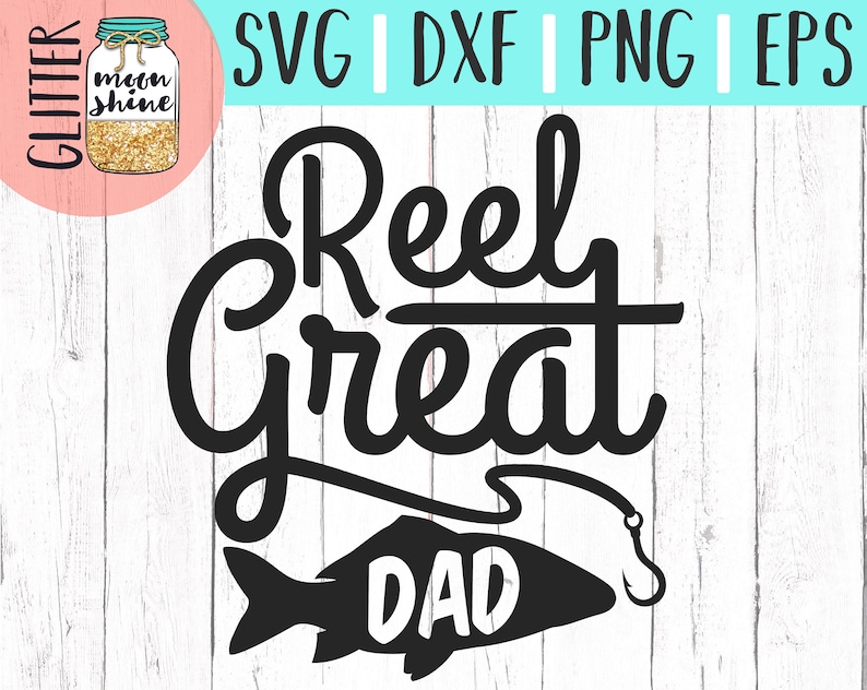 Download Reel Great Dad svg eps dxf png Files for Cutting Machines ...