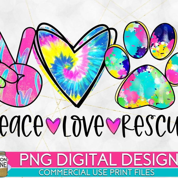 Peace Love Rescue Colorful Tie Dye PNG Print File for Sublimation Or Print, Dog Sublimation, Dog Mom Designs, Dog Mama, Cat Mom, Cat Mama