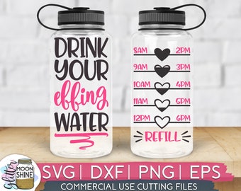 Drink Your Effing Water Tracker svg dxf eps png Files for Cutting Machines Cameo Cricut, Fitness, Working Out, Gym Designs, Water Bottle svg