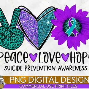 Peace Love Hope Suicide Prevention Sunflower PNG Print File for Sublimation Or Print, Awareness Ribbon, Suicide Awareness, Teal Purple