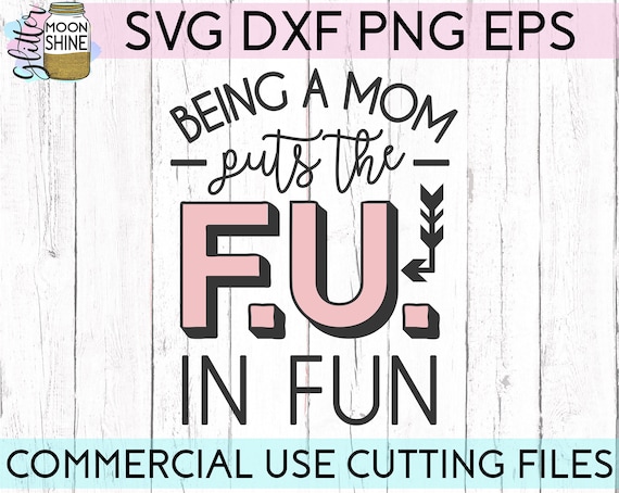 Funny svg Mother/'s Day Mother Bear Mama Being A Mom Puts The FU In Fun svg eps dxf png Files for Cutting Machines Cameo Cricut Mom Life
