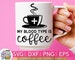 My Blood Type Is Coffee svg eps dxf png Files for Cutting Machines Cameo Cricut, Girly, Mom Life, Mama Bear, Funny, Mug Designs, Cute Quote 