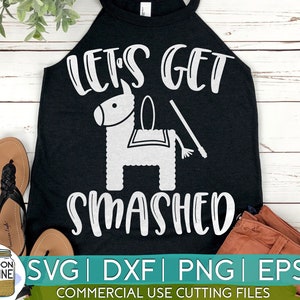 Let&#39;s Get Smashed svg dxf eps png Files for Cutting Machines Cameo Cricut, Girly, Cute Pinata, Funny, Cinco De Mayo, Vacay, Beach Vacation