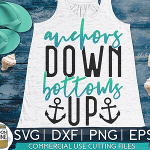 Anchors Down Bottoms Up svg dxf eps png Files for Cutting Machines Cameo Cricut, Funny, Vacay, Summer, Beach, Vacation, Cruise, Lake