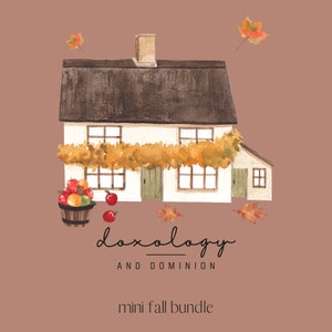 May include: A watercolor illustration of a white cottage with a brown thatched roof, surrounded by fall foliage. A basket of red and orange apples sits in front of the cottage. The text "doxology and dominion mini fall bundle" is written below the image.