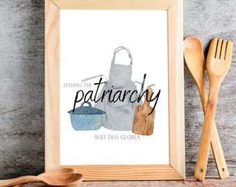 Feeding the Patriarchy Apron Print. Instant Download.homemaker print. kitchen decor. biblical womanhood.