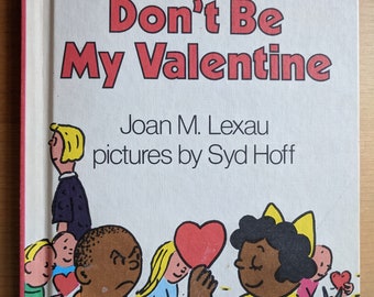 Don&#39;t be My Valentine by Joan M. Lexau, pictures by Syd Hoff 1985