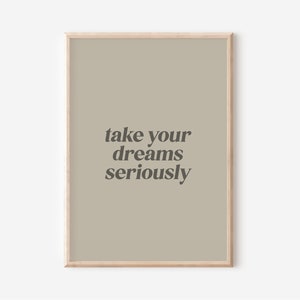 Take Your Dreams Seriously Typography A3, A4, A5 and A6 Wall Print image 2