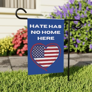Hate has no home here garden flag, no hate flag, progressive garden flag, peace garden flag, spread positivity spread love, just be kind