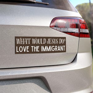 Ímã de para-choque pró-imigrantes: WWJD, Abolish ICE - Vinil para todas as condições climáticas