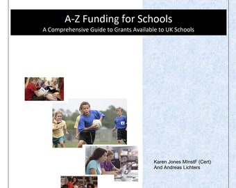 A-Z Funding Guide for Schools 2024 - A Comprehensive Guide to Grants Available to UK Schools