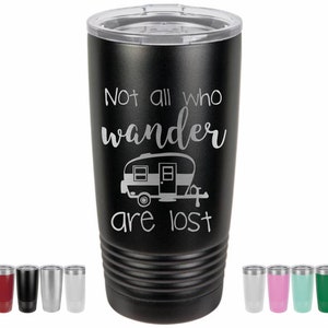 Camping Gift, Not all who wander are lost, Travel trailer, camping, Motor Home, RV personalized Laser Engraved Insulated Tumbler