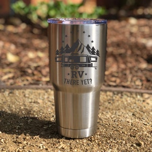 RV There Yet?, Travel trailer, camping, Motor Home, RV personalized Laser Engraved 30 oz Insulated Tumbler
