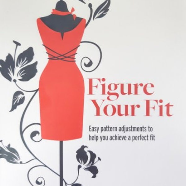 Figure Your Fit Sewing Book - Easy Pattern Adjustments to Help You Achieve a Perfect Fit