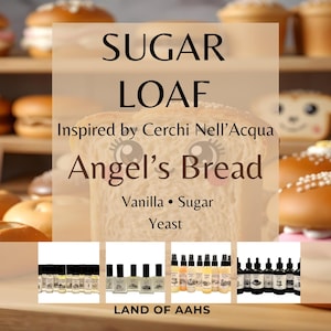 May include: A product display featuring a slice of bread with the text SUGAR LOAF Inspired by Cerchi Nell'Acqua Angel's Bread Vanilla Sugar Yeast and LAND OF AAHS. Below are four sets of small glass bottles containing various liquids and oils.