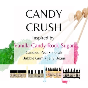 May include: Four rock candy sticks in green, yellow, blue, and pink, with wooden handles. Text reads: CANDY CRUSH, Inspired by Vanilla Candy Rock Sugar, Candied Pear, Florals, Bubble Gum, Jelly Beans. Below are four rows of small glass spray bottles.