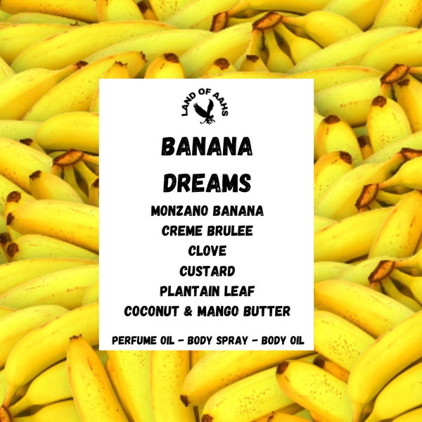 BANANA DREAMS Perfume Oil, Body Spray, Body Oil Caramelized Sugar Cane Creme Brulee Clove Plantain Coconut Mango Butter Scent