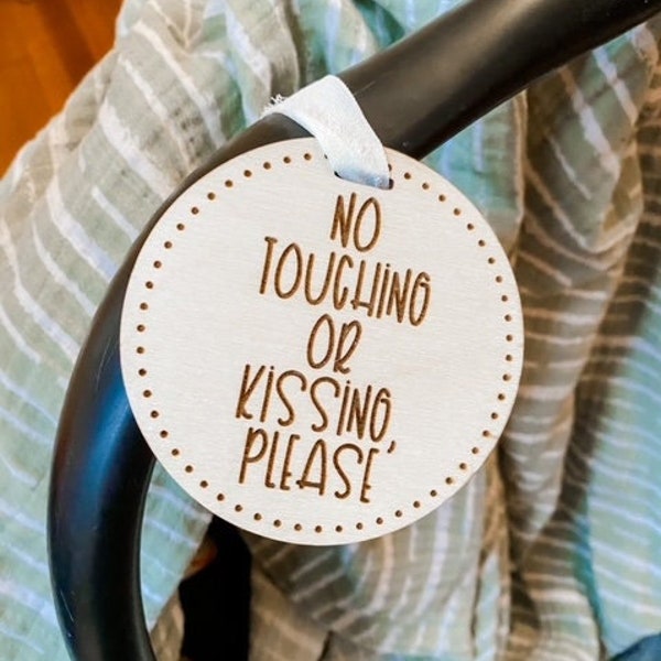 Wooden No Touching Or Kissing Sign, Newborn Carseat Sign, Baby Shower Gift, CPSIA Safety Tested