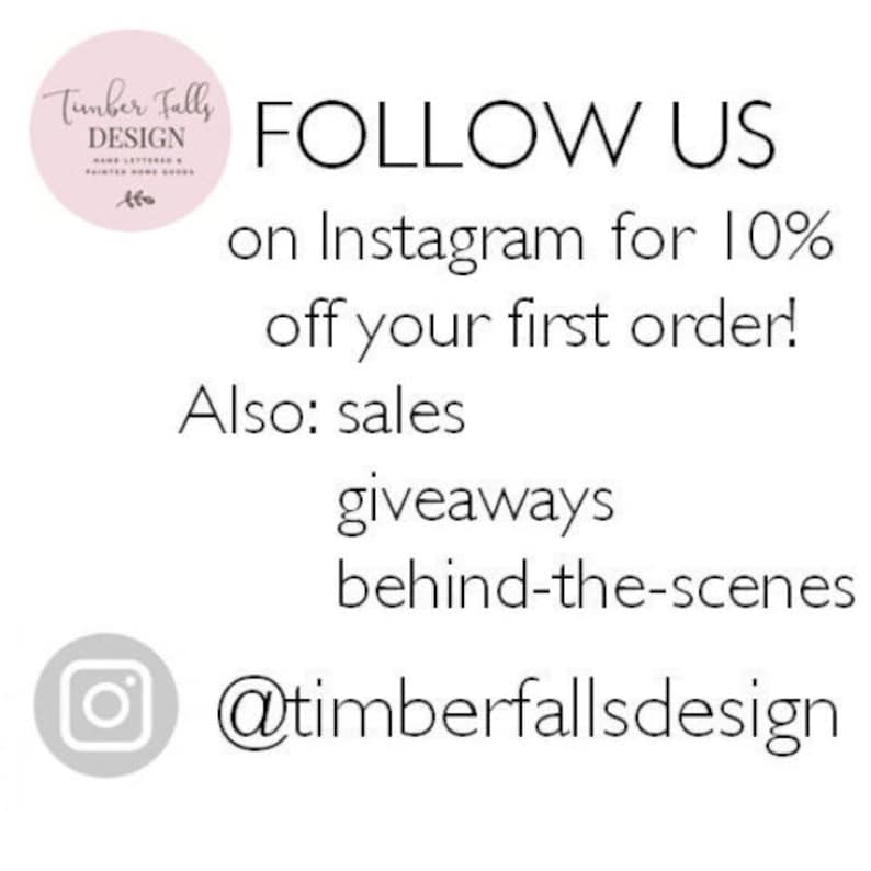 K&ouml;nnte beinhalten: Eine Grafik mit dem Text "FOLLOW US on Instagram for 10% off your first order! Also: sales giveaways behind-the-scenes @timberfallsdesign" und einem Instagram-Logo.