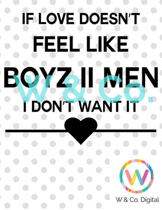 Boyz Ii Men Love Svg Music Svg Boy Band Cuttable File Etsy