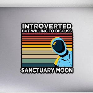 May include: A sticker with a retro-style design featuring a blue astronaut with the text "Introverted but willing to discuss Sanctuary Moon".