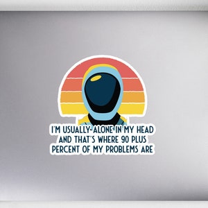 Murderbot Diaries • SecUnit Is Alone in Its Head Quote • Fan Art • Bubble-free stickers