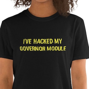 Murderbot Diaries • I&#39;ve Hacked My Governor Module • Short-Sleeve Unisex T-Shirt