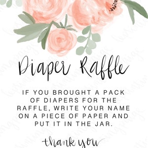 May include: A white sign featuring the text "Diaper Raffle" in cursive, decorated with peach-toned watercolour flowers and green foliage. The sign gives instructions for a diaper raffle, with a "thank you" message at the bottom.