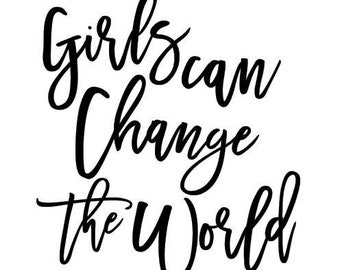 Girls can change the world / feminism quote / girl power quote / stickers for girls / yeti decal for women / inspirational quote / custom