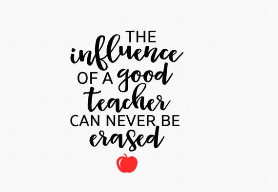 Free Free 287 The Influence Of A Good Teacher Svg Free SVG PNG EPS DXF File