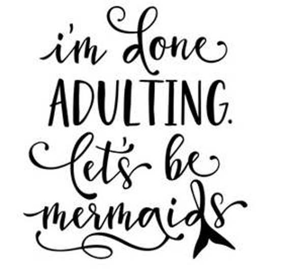 Download I'm done adulting. Let's be mermaids // Let's be | Etsy