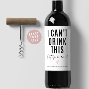 Baby Announcement Wine Labels, I Can&#39;t Drink This But You Can!