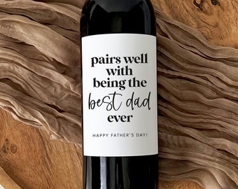Pairs Well with Being the Best Dad Ever Labels | Father's Day Wine Labels | Custom Father's Day Gift