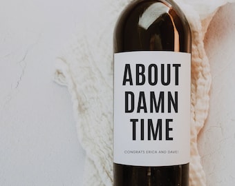 About Damn Time, Engagement Wine and Champagne Labels, Funny Engagement Gift for Couple