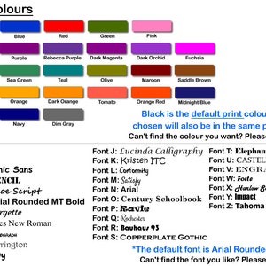 May include: A chart showing a variety of colors and fonts. The default print color is black. The default font is Arial Rounded MT Bold. The text states that if you can't find the color or font you want, please contact us.